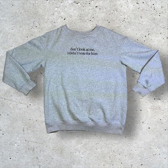 I Didn't Vote For Him Sweatshirt Size M Gray Pullover Crewneck - Picture 1 of 9